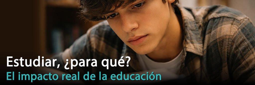 Estudiar, ¿para qué? El impacto real de la educación